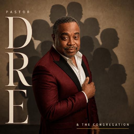 PASTOR DRE AND THE CONGREGATION